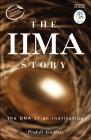 The IIMA Story: The DNA Of An Institution : The DNA of an Institution (English)