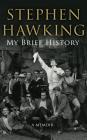 My Brief History  by Stephen Hawking [Hardcover]
