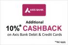 Additional 10% cashback on Axis Bank Debit & Credit Cards