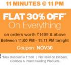 11 MINUTES @ 11 PM : Flat 30% OFF* on Everything on Orders Worth Rs.1499 & Above