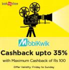 35% cashback from Friday to Sunday when you transact using Mobikwik wallet