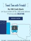 Rs. 100 cashback on bus ticket of Rs. 200 & above