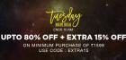 Tuesday Night Rush - Upto 80% Off + Extra 15% Off