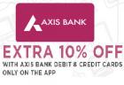 Extra 10% off with Axis Bank Debit & Credit Cards