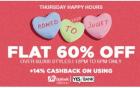 Thursday Happy Hours - FLAT 60 % Off + Extra 14 % Cashback
