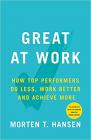 Great at Work: How Top Performers Do Less, Work Better, and Achieve More