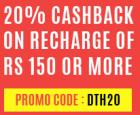 Get 20% cashback on DTH Recharge of Rs 150 or more