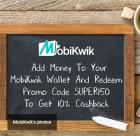 10% cashback  on adding money to Mobikwik Wallet