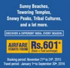 Airfare Starts from as low as Rs. 601 (excluding taxes and surcharges)