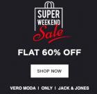Weekend Sale Flat 60% off Vero Moda, Only & Jack & Jones