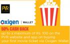 PVR 50℅ CB MAX Rs.100 WHEN YOU PAY VIA OXIGEN WALLET
