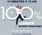 10 MINS @ 10 AM : Get 100% Cashback* on Entire Fashion Range