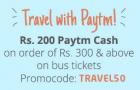Rs. 200 Paytm Cash on order of Rs. 300 & above on bus tickets