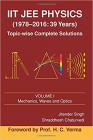 IIT JEE Physics (1978-2016: 39 Years) Vol. 1: Mechanics, Waves and Optics: Volume 1 (Topic-wise Complete Solutions)