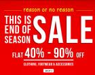 End of season sale flat 40% to 90% off  on clothing, footwear & accessories