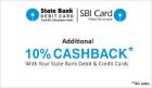 10% Additional Cashback using State Bank Debit & Credit Cards ( Last Day)