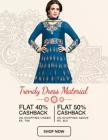 50 % Cashback On Sarees , Kurtis & Dress Material