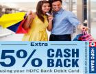 5% Cash Back on all transactions above Rs. 4000 using HDFC Bank Debit Cards.
