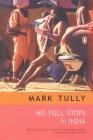 No Full Stops in India  (English, Paperback, Mark Tully)