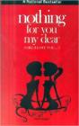 Nothing For You My Dear : Still I Love You! Paperback – 1 Aug 2010