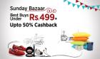 Sunday Bazaar - Best Buys Under Rs . 499 + Upto 50 % Cashback