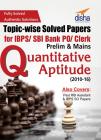 Topic-wise Solved Papers for IBPS/ SBI Bank PO/ Clerk Prelim & Mains (2010-16) Quantitative Aptitude  (English, Paperback, Disha Experts)