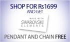 Shop for Rs. 1699 & get Swarovski pendant & chain FREE