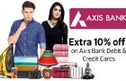 Extra 10% off* with Axis Bank Debit & Credit Cards