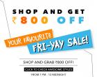 Friday Sale:- Upto 75% Off + Extra Rs 800 Off On Rs 3200 + Extra 10% Cashback