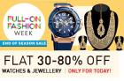 Flat 30% - 80% off on Watches & Jewellery