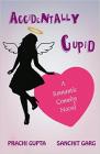 Accidentally Cupid (A Romantic Comedy Novel)