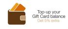 Top up your Gift Card Balance & Get Extra 5% 