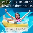 Get Flat Rs 100 Off On All Theme/Water Parks
