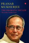 The Dramatic Decade The Indira Gandhi Years  (English, Hardcover, Pranab Mukherjee)