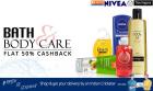 Bath and Bodycare products at  Flat 50% Cashback